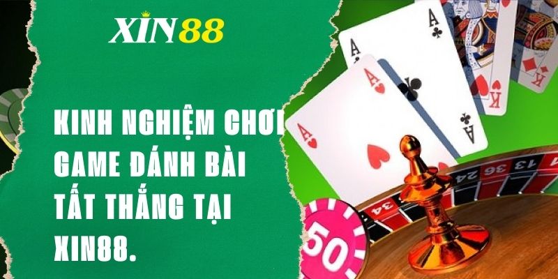 Chơi game đánh bài tại XIN88 cực đỉnh, đổi thưởng khủng