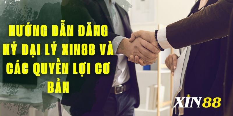 đăng ký đại lý Xin88