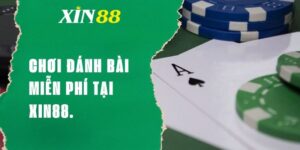 Tham gia chơi đánh bài miễn phí tại Game XIN88 cực đỉnh