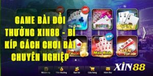 Game bài đổi thưởng Xin88 -  Bí Kíp Cách Chơi Bài Chuyên Nghiệp