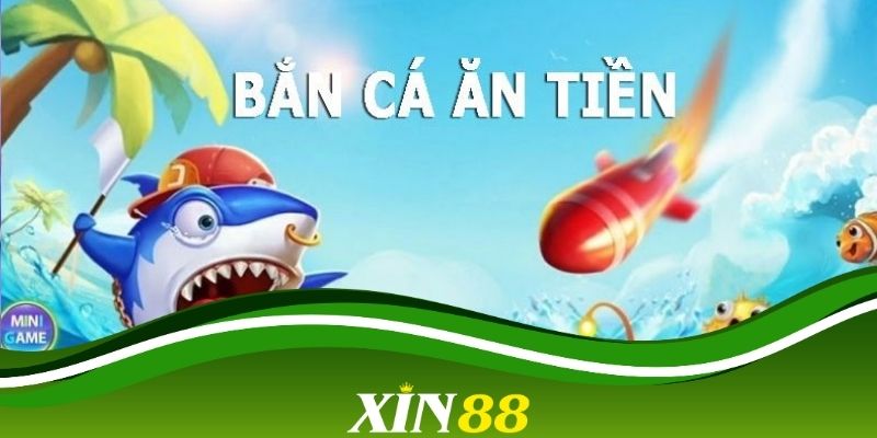 Game bắn cá ăn tiền tại Xin88 sở hữu luật chơi rất đơn giản