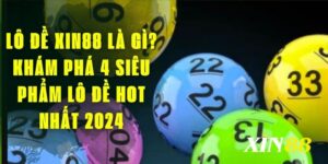 Lô Đề Xin88 Là Gì? Khám Phá 4 Siêu Phẩm Lô Đề Hot Nhất 2024